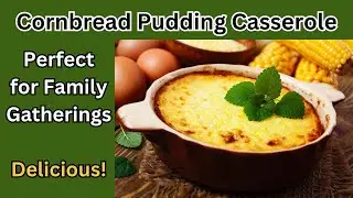 Cornbread Pudding Casserole Great for Gatherings, people will ask you for this recipe all the time!