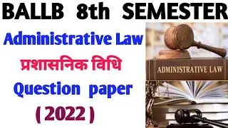 BALLB 8th Semester Administrative Law question paper/ Administrative law lecture/ law question paper
