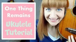 One Thing Remains - Jesus Culture (EASY UKULELE TUTORIAL)