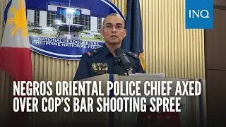 Negros Oriental police chief axed over cop&rsquo;s bar shooting spree
