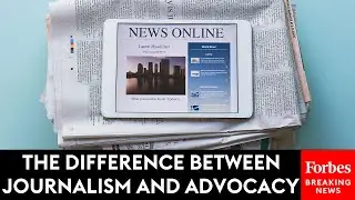 The Difference Between Journalism And Advocacy