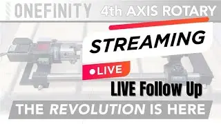 Неделя запуска 2024 г. &mdash; День 3: Революция &mdash; 4-я ось Onefinity CNC
