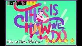 Just Dance Now 2 0 - This Is How We Do (Alternativo)