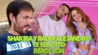 SHAKIRA FT RAUW ALEJANDRO - TE FELICITO / REACCIÓN