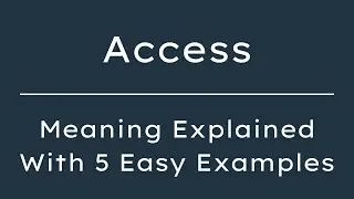 Access Meaning in English | What Does Access Mean? | 5 Examples in 30 Seconds