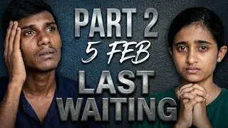 PART 2 | 5 FEB &ndash; LAST WAITING 😭 | True Love Story That Will Break You 💔