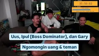 @Uus.Kamukita @anaktuyulzz & Garry - Banyak uang tetap butuh teman