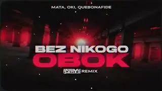 Mata, Oki, Quebonafide - Bez Nikogo Obok (Patryś REMIX)