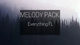 FL Studio Melody Pack - Everything FL