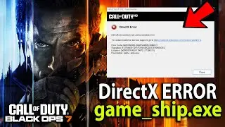 DirectX Error on COD BLACK OPS 7 - How to Fix game_ship.exe | DIRECTX ERROR AT STARTUP and Crash