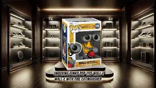 Unboxing Funko Pop 1115 Wall E Wall E With Fire Extinguisher