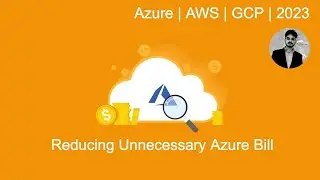 Azure: Reduce Unnecessary Costs | Explained for AWS and GCP Clouds as well | 2023