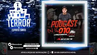 PODCAST 010  - [DJ LC DO TB] TERROR DO ES 2019&copy;
