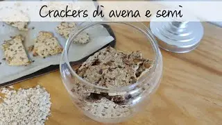CRACKERS DI AVENA E SEMI ~ Facili e senza farina !