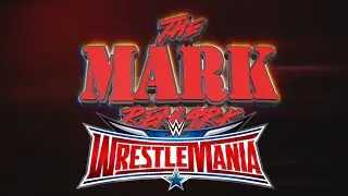 The Mark Remark - Wrestlemania 32 - Pt 1