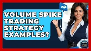 Volume Spike Trading Strategy Examples? - Stock and Options Playbook