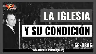Mensaje: La Iglesia Y Su Condici&oacute;n | Rev. William Marrion Branham | 56-0805