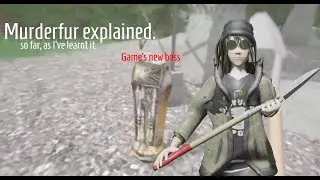 Murderfur explained  (so far as I've learned it)