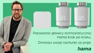 Parowanie głowicy termostatycznej Hama krok po kroku. Zmniejsz swoje rachunki za prąd!