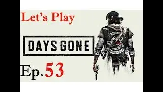 DAYS GONE - Let's Play FR Ep. 53 - TROUVER UNE AUTRE SOLUTION!!