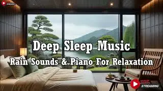 Relaxing Sleep Music + Insomnia - Stress Relief, Peaceful Piano with Rain Sounds, Meditation Music