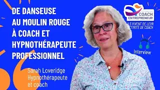 De danseuse au Moulin Rouge &agrave; coach et hypnoth&eacute;rapeute professionnelle | Sarah Loveridge