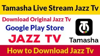 Jazz Tv install From Goggle Playstore | Tamasha Tv live stream