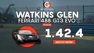 Watkins Glen 1.42.4 - Ferrari 488 GT3 EVO - GO Setups | ACC 1.8.18