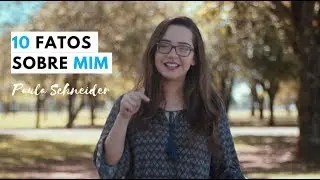 10 FATOS SOBRE MIM - PAULA SCHNEIDER