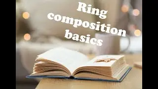 How to write a book - Ring Composition (chiastic structure) basics
