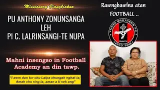 MISSIONARY BIANGBIAKNA | Pu Anthony Zonunsanga leh Pi C. Lalrinsangi te nupa rawngbawlna ngaihnawm.