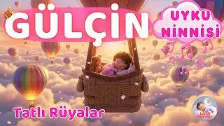Tatlı Rüyalar GÜLÇİN / İsimli Ninniler
