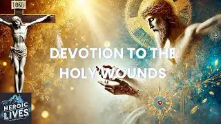 Devotion to the Holy Wounds - And why you need it! Includes my personal story as heard on Jimmy Akin