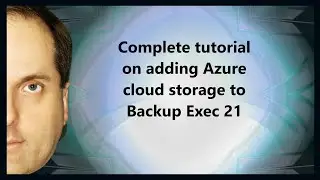 Полное руководство по добавлению облачного хранилища Azure в Backup Exec 21