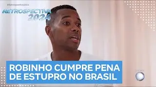 Robinho cumpre pena por estupro; Daniel Alves &eacute; preso pelo mesmo crime | Retrospectiva 2024
