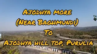 Road from Ajodhya more (Near Baghmundi) to Ajodhya Pahar || Purulia