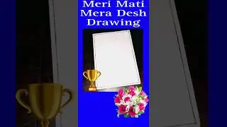 Meri Mati Mera Desh Drawing Poster | Meri Mati Mera Desh Abhiyan Poster | Happy Independence Day