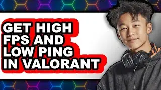 How to Get High Fps and Low Ping in Valorant (full Guide)