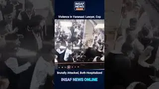 Violence in Varanasi: Lawyer, Cop Brutally Attacked, Both Hospitalized #varanasi #lawyer #modiji