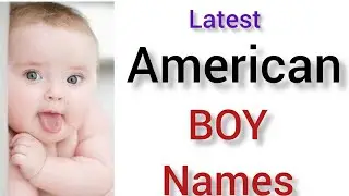 Latest baby boy names, American baby boy names.Top 20 names,modern boy names, British names
