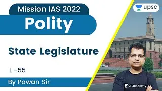 State Legislature | L55 | Polity | UPSC CSE | Mission IAS 2022 | Pawan Sir