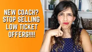 Don't Start Your Coaching Business With Low-Ticket Offers