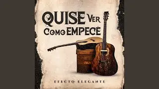 Quise Ver Cómo Empecé