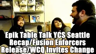HoC Epik Table Talk - YCS Seattle Recap & Fusion Enforcers Comes Forwards & WCQ Invites