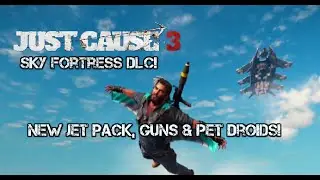 Just Cause 3 Sky Fortress DLC: New Jet Pack, Guns & Pet Droids! (Ps4 Gameplay)