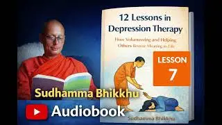 7. Depression Therapy Lesson 7 - Behavioral and Social Therapy &ndash; Healing &ldquo;from the Bottom Up&rdquo;