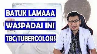 Batuk Tak Kunjung Sembuh Apakah Sakit Tuberculosis (TBC ) - dr Saddam Ismail