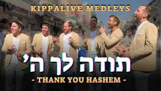 Thank You Hashem | A Kippalive Medley