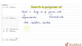 Starch is polymer of