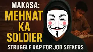 Makasa: Mehnat Ka Soldier | Struggle Rap for Job Seekers | Hindi Motivational Rap 2025